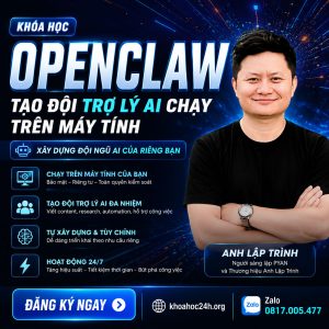 Trọn Bộ Khóa Học OpenClaw: Tạo Đội Trợ Lý AI Chạy Trên Máy Tính – Anh Lập Trình