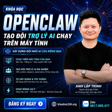 Trọn Bộ Khóa Học OpenClaw Tạo Đội Trợ Lý AI Chạy Trên Máy Tính – Anh Lập Trình