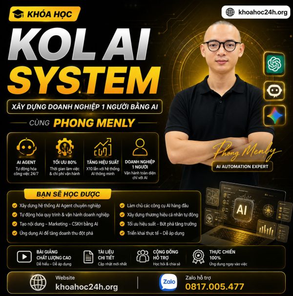 Trọn Bộ Khóa Học KOL AI SYSTEM: Xây Dựng Doanh Nghiệp 1 Người Cùng Phong Menly