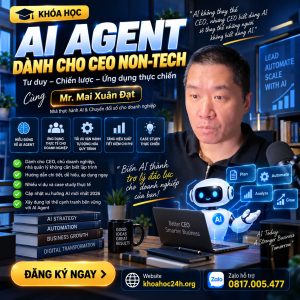 Khóa Học AI Agent Dành Cho CEO Non‑tech Cùng Mr. Mai Xuân Đạt